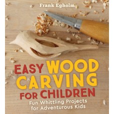 Easy Wood Carving for Children -  Frank Egholm